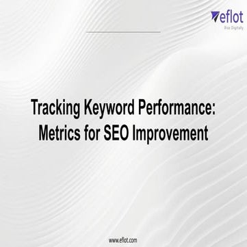 Tracking Keyword Performance Metrics for SEO Improvement | Eflot