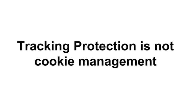 Tracking protection is not cookie m...