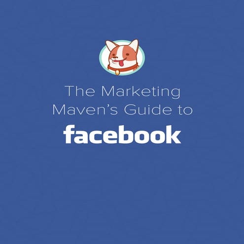 The Marketing Maven’s Guide to Facebook