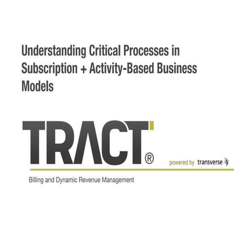 www.tractbilling.com - Understanding critical processes in subscription + activity-based business models  for SaaS and ISV operators