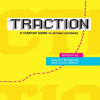 Traction: A Startup Guide to Getting Customers