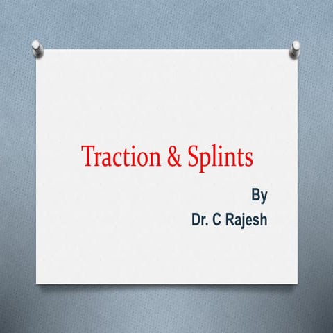 Traction &amp; splints.by rajesh 