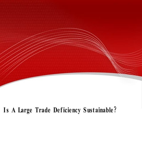 IS LONG TRADE DEFICIENCY SUSTAINABLE