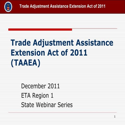 Trade Adjustment Extension Act of 2011 - ETA Region 1 Webinar
