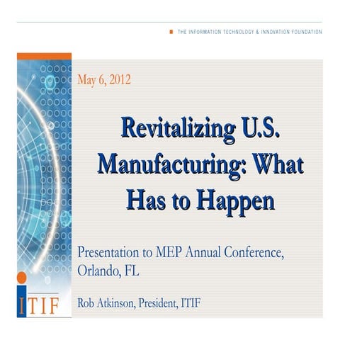Revitalizing U.S. Manufacturing: What Has to Happen