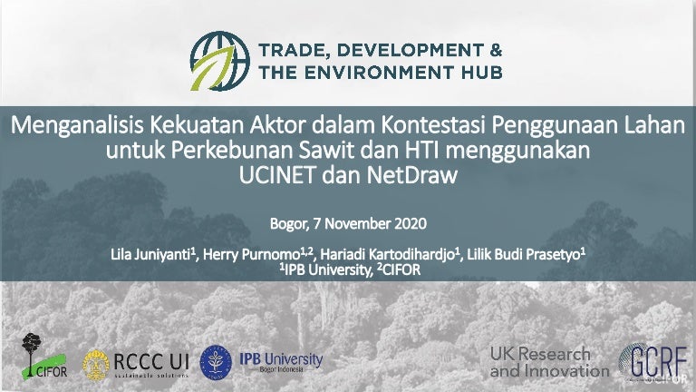 thumbnail of  Menganalisis Kekuatan Aktor dalam Kontestasi Penggunaan Lahan untuk Perkebunan Sawit dan HTI menggunakan UCINET dan NetDraw