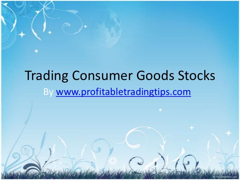 Trading Consumer Goods Stocks