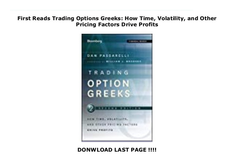 First Reads Trading Options Greeks How Time Volatility And Other P 