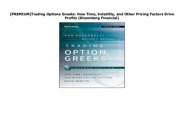  PREMIUM Trading Options Greeks How Time Volatility And Other Pric 