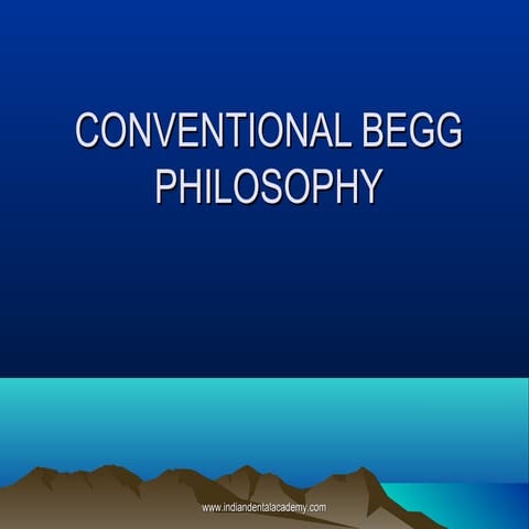 Traditional begg philosophy 