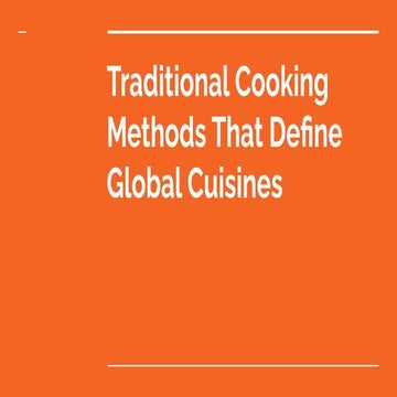 Traditional Cooking Methods That Define Global Cuisines | PDF