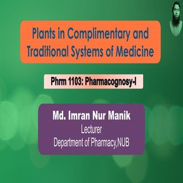 Plants in complimentary and traditional systems of medicine MANIKanik