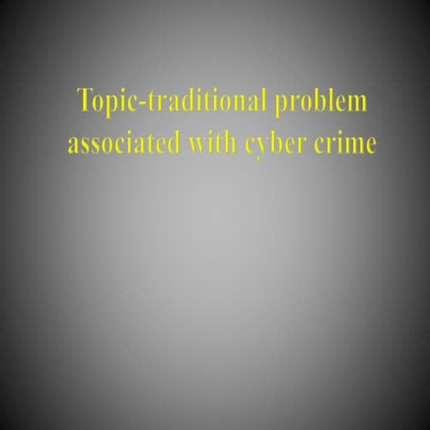 Traditional problem associated with cyber crime