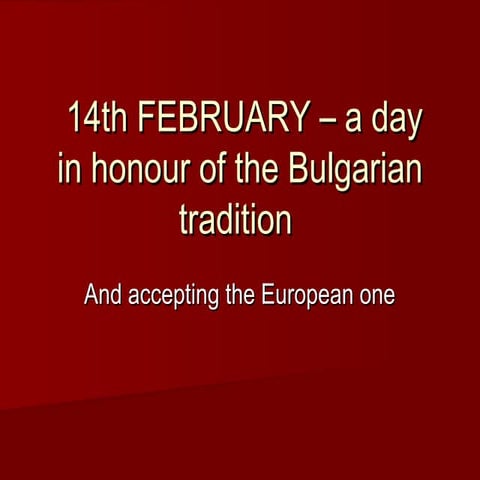 Traditions, 14th february – a day in honour of
