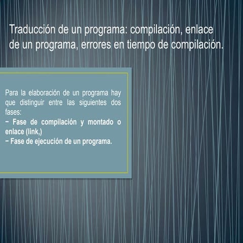 Traducción de un programa: compilación, enlace de un programa, errores en tie...