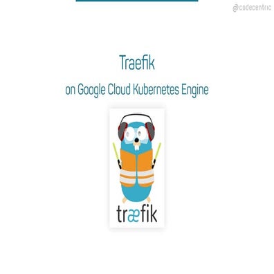 Traefik on google kubernetes engine
