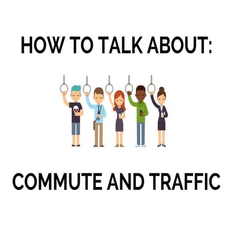 How to talk about traffic and commute