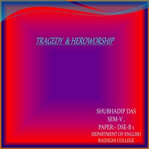 TRAGEDY  & HERO WORSHIP  ENGLISH HONOURS .pptx