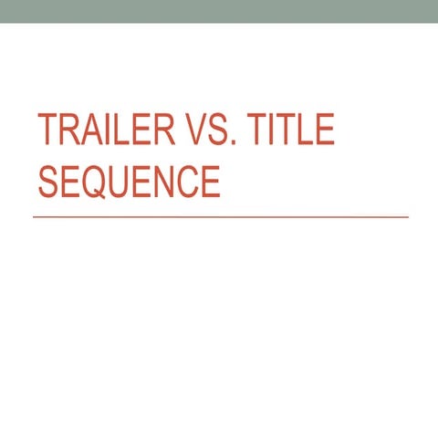 Differences Between a Title Sequence and a Trailer. | PPTX