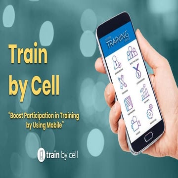 Train by cell: "Boost participation in training by using mobile”