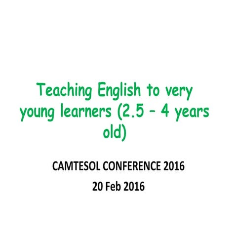 Considerable difficulties in teaching English to very young learners (2.5 - 4...