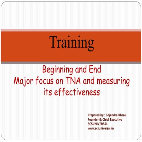 Training - Beginning & End Major focus on TNA and measuring its effectiveness