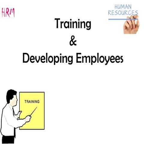 Training And Developing Employees - Human Resource Management