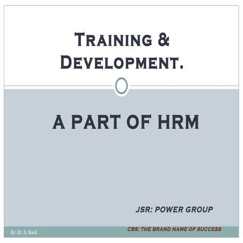 Training & Development A Part Of HRM Studies Er. S Sood