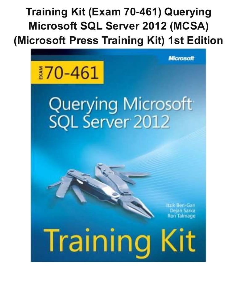 Training kit (exam 70 461) querying microsoft sql server 2012 (mcsa)