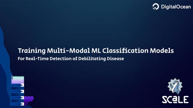 2025 SCaLE 22x - Training Multi-Modal ML Classification Models for Real Time Detection of Debilitating Disease