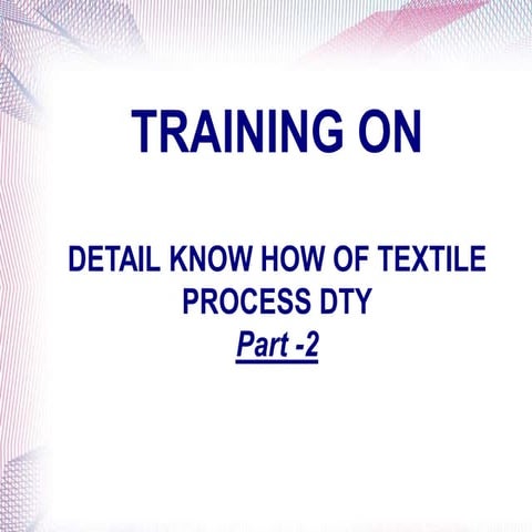 Training on detail knowhow of textile process DTY Part 2.pdf
