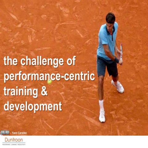 The Challenge of Performance-Centric Training & Development
