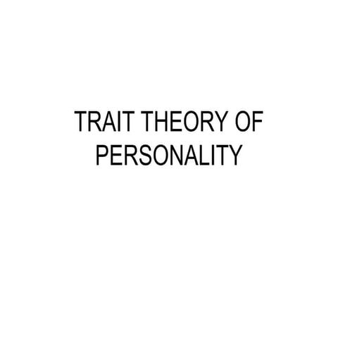 Understanding the Trait Theory of Personality: Key Concepts and Types | PPT