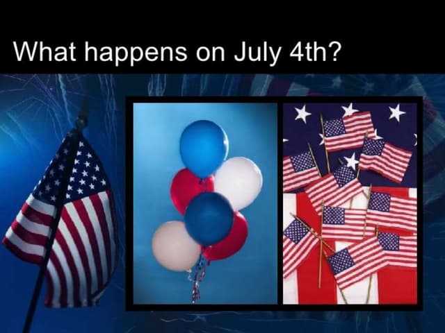 What happens on July 4th?  PPT