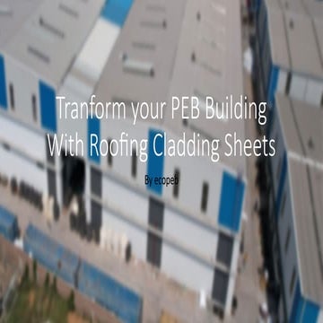 Tranform your PEB Building With Roofing Cladding Sheets.pptx