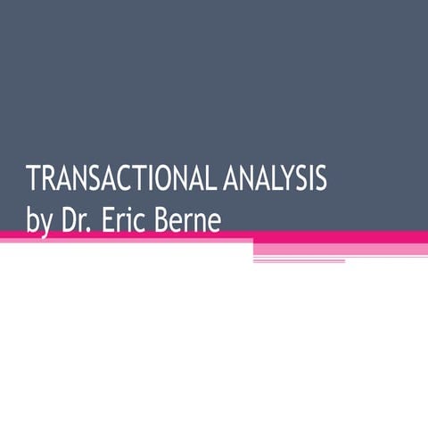 Transactional Analysis by Dr. Eric Berne