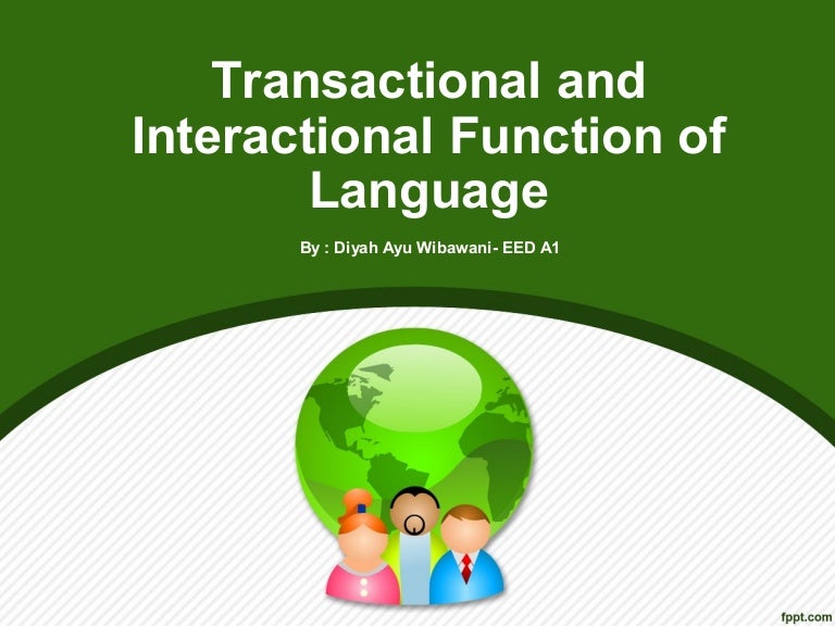 Transactional and Interactional Function of Language