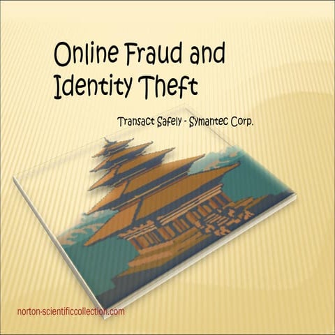 Online Fraud and Identity Theft: Transact Safely - Symantec Corp. 