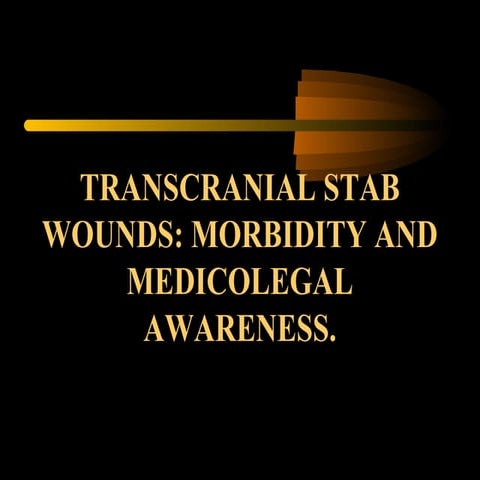 Transcranial stab wounds morbidity and medicolegal awareness.