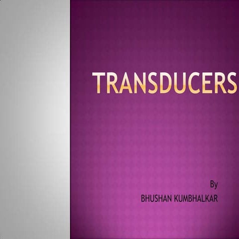Transducers by bhushan kumbhalkar
