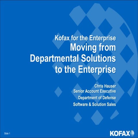 Transform 09   Kofax For The Enterprise   Moving From Departmental Solutions ...