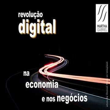 Transformação Digital de Negócios -- por Martha Gabriel (resumo)