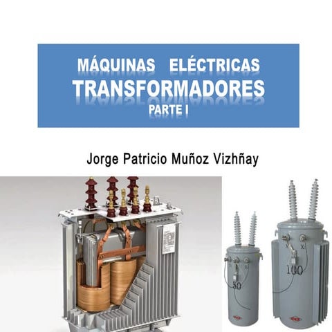 Transformadores Parte I. Aspectos constructivos. Principio de funcionamiento