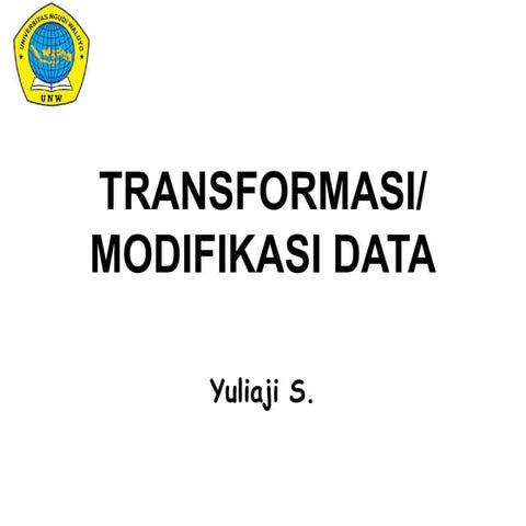 Transformasi data dan modifikasi data dengan aplikasi7 | PPTX