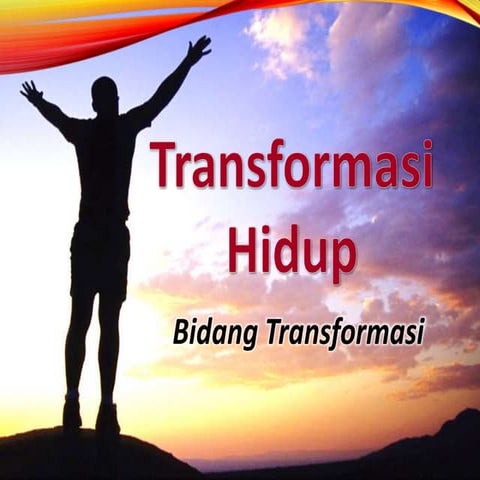 Transformasi Hidup 1 - Bidang Transformasi