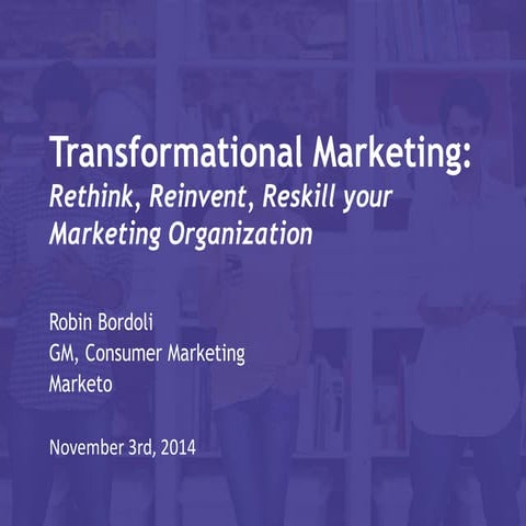 Transformational Marketing: Rethink, Reinvent, Reskill Your Marketing Organiz...