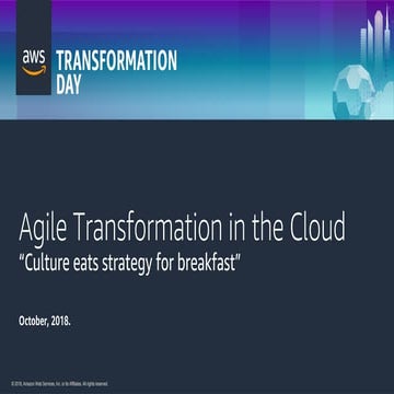 Session #3 - Agile Transformation in the Cloud: "Culture eats strategy for br...