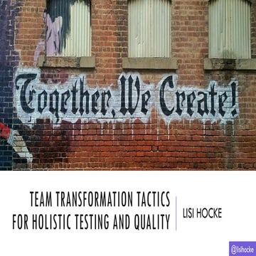 Team Transformation Tactics for Holistic Testing and Quality (Japan Symposium...