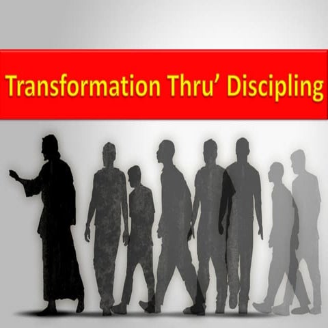 Transformation thru discipling Pt2  13th jan 2013