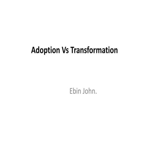 Transformation vs adoption agile india 2014 An Experience Report